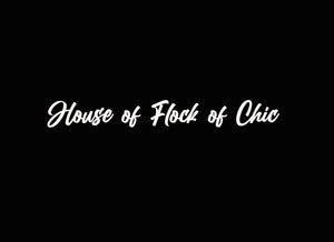 The House of Flock of Chic